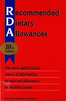 Recommended Dietary Allowances -  Subcommittee on the Tenth Edition of the Recommended Dietary Allowances,  Food and Nutrition Board,  Commission on Life Sciences,  National Research Council