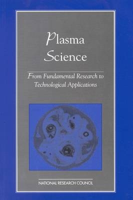 Plasma Science -  National Research Council,  Division on Engineering and Physical Sciences,  Board on Physics and Astronomy,  Plasma Science Committee,  Panel on Opportunities in Plasma Science and Technology