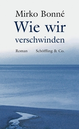 Wie wir verschwinden - Mirko Bonn&eacute;