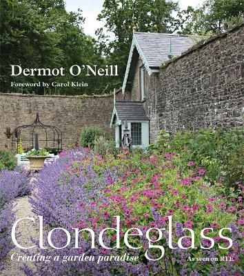 Clondeglass: Creating a Garden Paradise - Dermot O'Neill