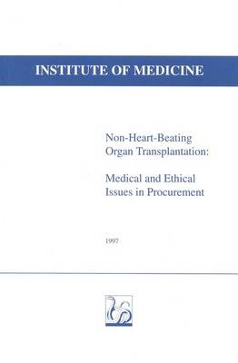 Non-Heart-Beating Organ Transplantation -  Institute of Medicine, Roger Herdman, John T. Potts
