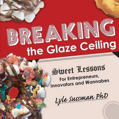 Breaking the Glaze Ceiling - Lyle Sussman