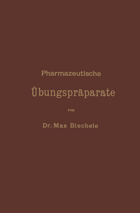 Pharmazeutische &Uuml;bungspr&auml;parate - Max Biechele