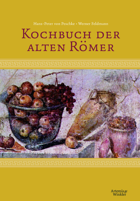 Kochbuch der alten R&ouml;mer - Hans Peter Von Peschke, Werner Feldmann-Beutler