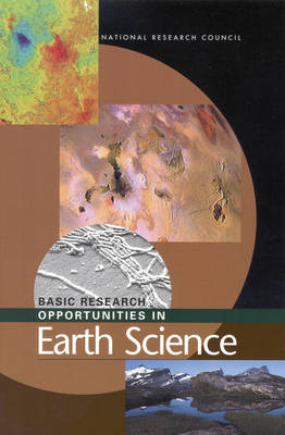 Basic Research Opportunities in Earth Science -  National Research Council, Environment Commission on Geosciences  and Resources,  Board on Earth Sciences and Resources,  Committee on Basic Research Opportunities in the Earth Sciences