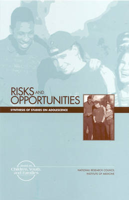 Risks and Opportunities -  National Research Council and Institute of Medicine,  Commission on Behavioral and Social Sciences and Education,  Institute of Medicine,  Forum on Adolescence