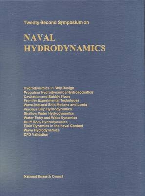 Twenty-Second Symposium on Naval Hydrodynamics -  National Research Council, Carderock Division Naval Surface Warfare Center,  Office of Naval Research,  Division on Engineering and Physical Sciences, Mathematics Commission on Physical Sciences  and Applications