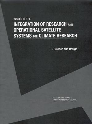 Issues in the Integration of Research and Operational Satellite Systems for Climate Research -  National Research Council, Mathematics Commission on Physical Sciences  and Applications,  Space Studies Board,  Committee on Earth Studies