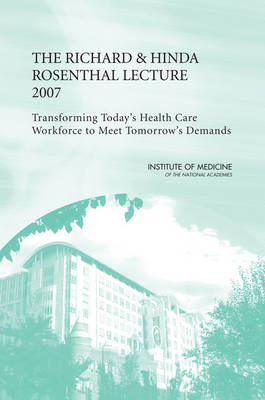 The Richard and Hinda Rosenthal Lecture 2007 -  Institute of Medicine