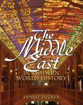 The Middle East in Modern World History - Ernest Tucker