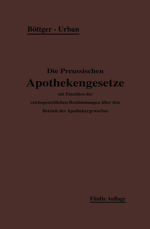 Die Preu&szlig;ischen Apothekengesetze - H. B&ouml;ttger, Ernst Urban