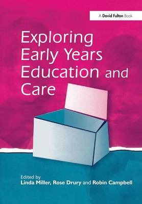 Exploring Early Years Education and Care - Linda Miller, Rose Drury, Robin Campbell