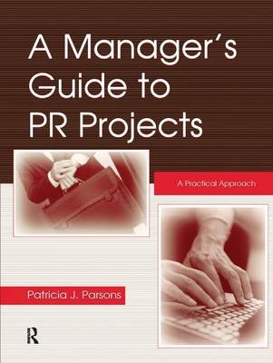 A Manager's Guide To PR Projects - Patricia J. Parsons