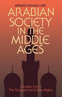 Arabian Society Middle Ages - Clifford Edmund Bosworth, Edward William Lane, Stanley Lane-Poole
