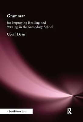 Grammar for Improving Writing and Reading in Secondary School - Geoff Dean