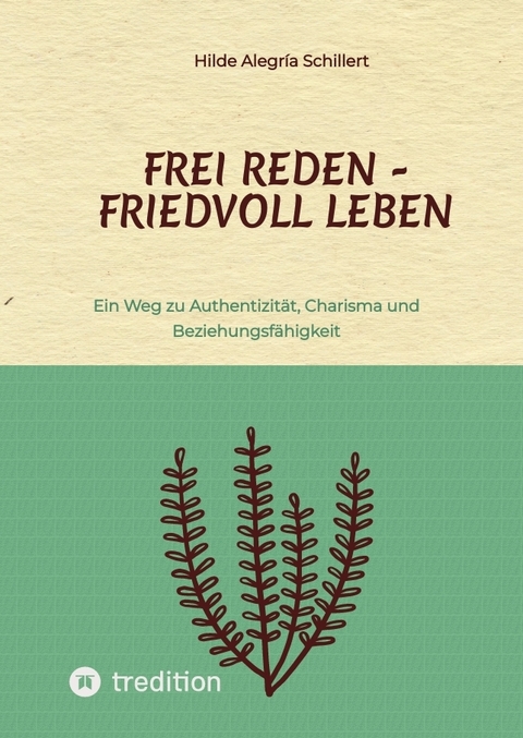 Frei Reden - Friedvoll Leben - Hilde Alegría Schillert