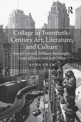 Collage in Twentieth-Century Art, Literature, and Culture - Rona Cran