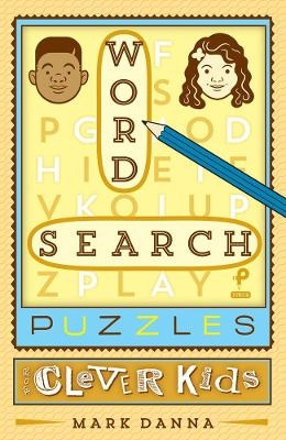 Word Search Puzzles for Clever Kids - Mark Danna