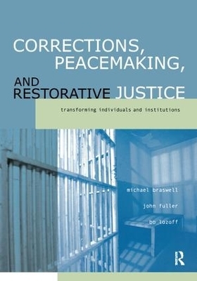 Corrections, Peacemaking and Restorative Justice - Michael Braswell, John Fuller, Bo Lozoff