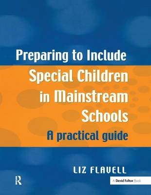 Preparing to Include Special Children in Mainstream Schools - Liz Flavell