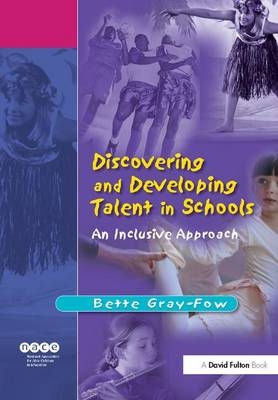 Discovering and Developing Talent in Schools - Bette Gray-Fow