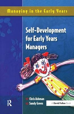 Self Development for Early Years Managers - Chris Ashman, Sandy Green