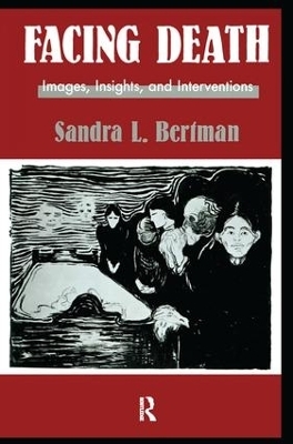 Facing Death: Images, Insights, and Interventions - Sandra L. Bertman