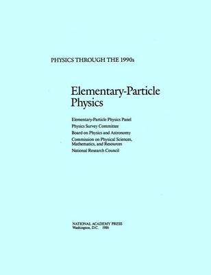Elementary-Particle Physics -  National Research Council,  Division on Engineering and Physical Sciences, Mathematics Commission on Physical Sciences  and Applications,  Board on Physics and Astronomy,  Physics Survey Committee