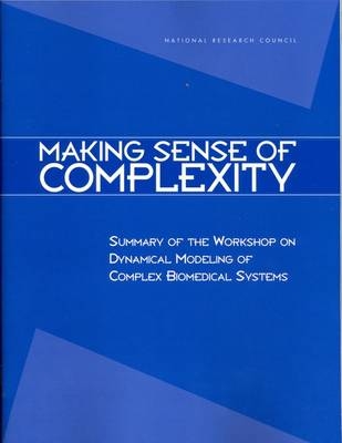 Making Sense of Complexity -  National Research Council,  Board on Mathematical Sciences and Their Applications, Scott T. Weidman, Sam S. Wu, Rongling Wu