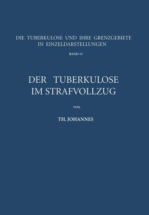 Der Tuberkul&ouml;se im Strafvollzug - Th. Johannes