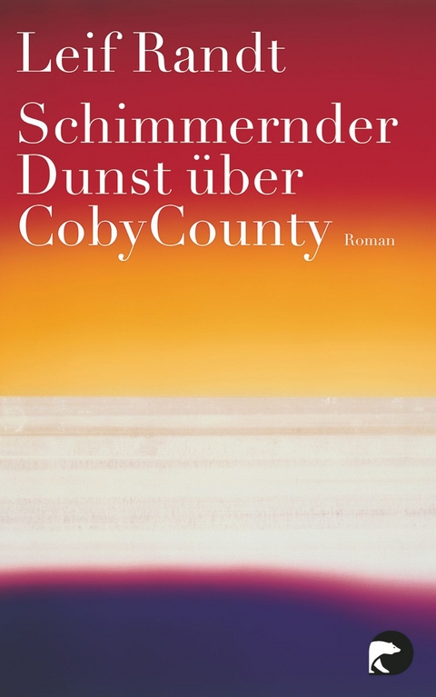 Schimmernder Dunst &uuml;ber CobyCounty - Leif Randt