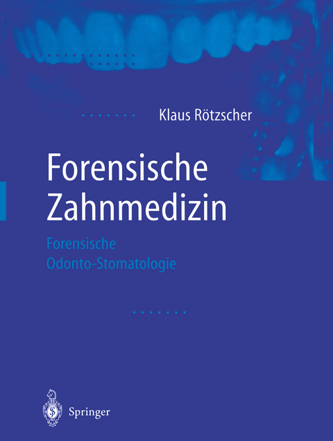 Forensische Zahnmedizin - Klaus R&ouml;tzscher