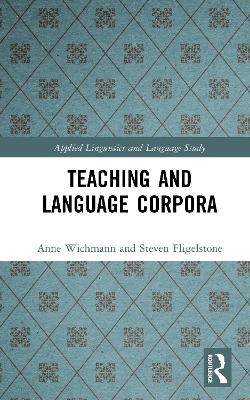 Teaching and Language Corpora - Anne Wichmann, Steven Fligelstone