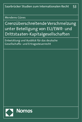 Grenzüberschreitende Verschmelzung unter Beteiligung von EU/EWR- und Drittstaaten-Kapitalgesellschaften