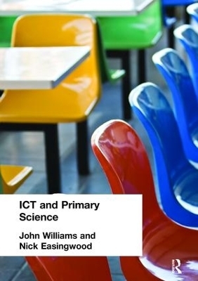 ICT and Primary Science - Nick Easingwood, John Williams