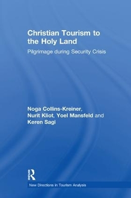 Christian Tourism to the Holy Land - Noga Collins-Kreiner, Nurit Kliot, Yoel Mansfeld, Keren Sagi