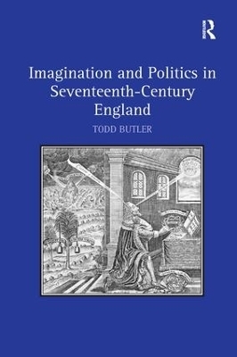 Imagination and Politics in Seventeenth-Century England - Todd Butler