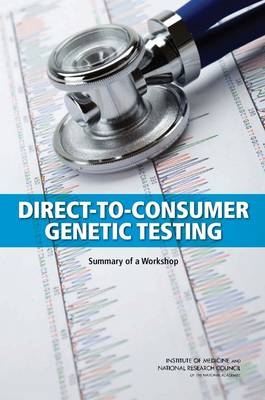 Direct-To-Consumer Genetic Testing - Technology Committee on Science  and Law, Development Forum on Drug Discovery  and Translation,  Roundtable on Translating Genomic-Based Research for Health,  Board on Life Sciences,  Board on Health Sciences Policy