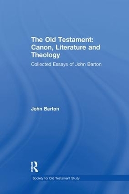 The Old Testament: Canon, Literature and Theology - John Barton