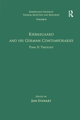 Volume 6, Tome II: Kierkegaard and His German Contemporaries - Theology - 