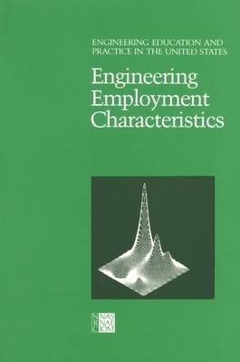 Engineering Employment Characteristics -  National Research Council,  Division on Engineering and Physical Sciences,  Commission on Engineering and Technical Systems,  Committee on the Education and Utilization of the Engineer,  Panel on Engineering Employment Characteristics