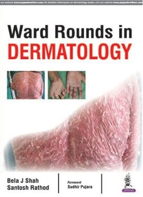 Ward Rounds in Dermatology - Bela J Shah, Santosh Rathod