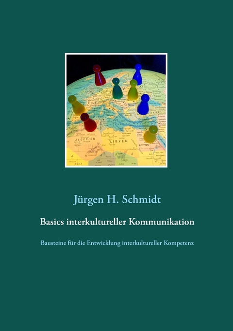 Basics interkultureller Kommunikation - J&uuml;rgen H. Schmidt
