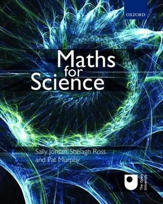 Maths for Science - Sally Jordan, Shelagh Ross, Pat Murphy