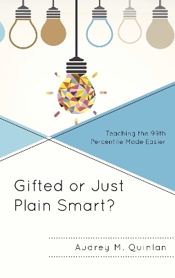Gifted or Just Plain Smart? - Audrey M. Quinlan