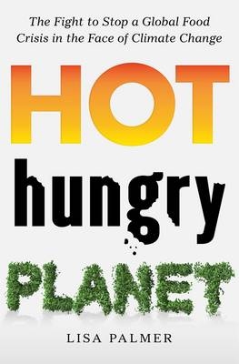 Hot, Hungry Planet - Lisa Palmer