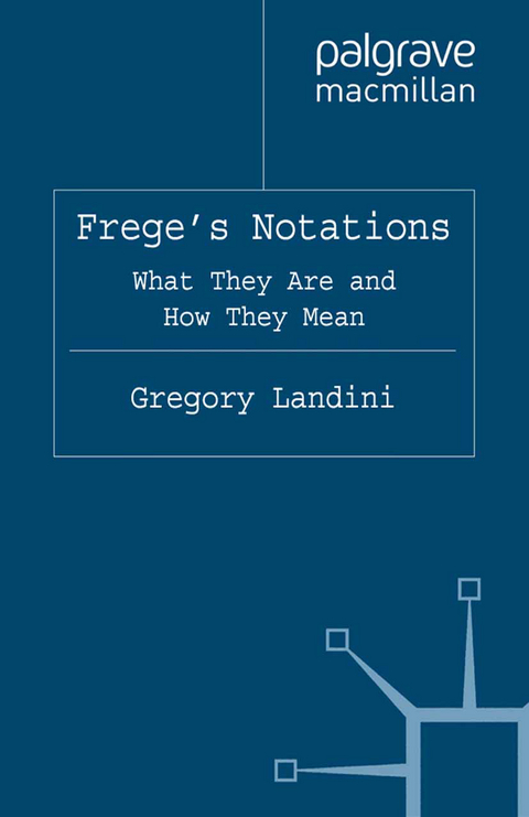 Frege&rsquo;s Notations - Gregory Landini, Michael Beaney
