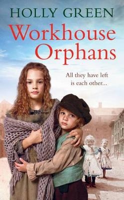 Workhouse Orphans - Holly Green