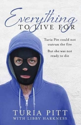 Everything to Live For - Turia Pitt