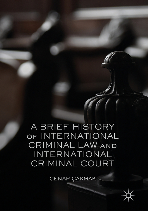 A Brief History of International Criminal Law and International Criminal Court - Cenap &Ccedil;akmak